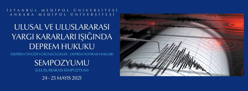 Ulusal Ve Uluslararası Yargı Kararları Işığında Deprem Hukuku Sempozyumu