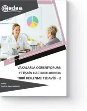 Vakalarla Öğreniyorum: Yetişkin Hastalıklarında Tıbbi Beslenme Tedavisi-2 (1. Baskı)