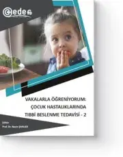 Vakalarla Öğreniyorum: Çocuk Hastalıklarında Tıbbi Beslenme Tedavisi-2 (1. Baskı)