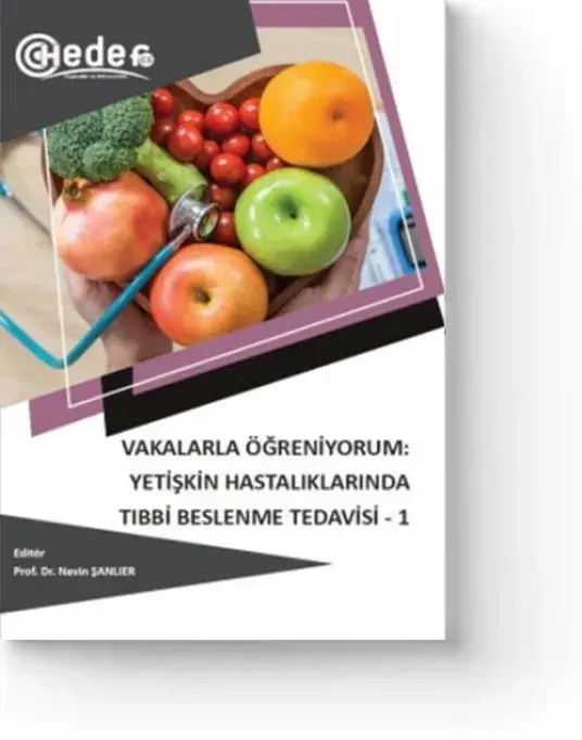 Vakalarla Öğreniyorum: Yetişkin Hastalıklarında Tıbbi Beslenme Tedavisi-1 (1. Baskı)