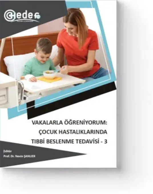 Vakalarla Öğreniyorum: Çocuk Hastalıklarında Tıbbi Beslenme Tedavisi-3 (1. Baskı)